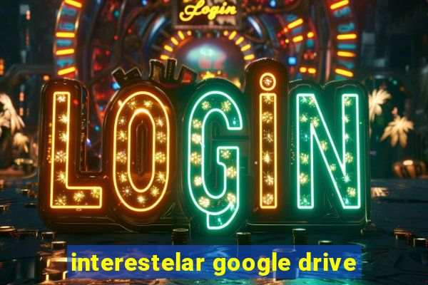 interestelar google drive